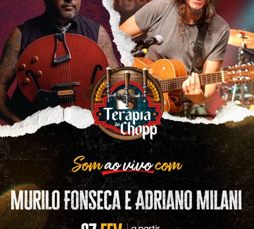 Murilo Fonseca e Adriano Milani, 07/02 na Terapia do Chopp