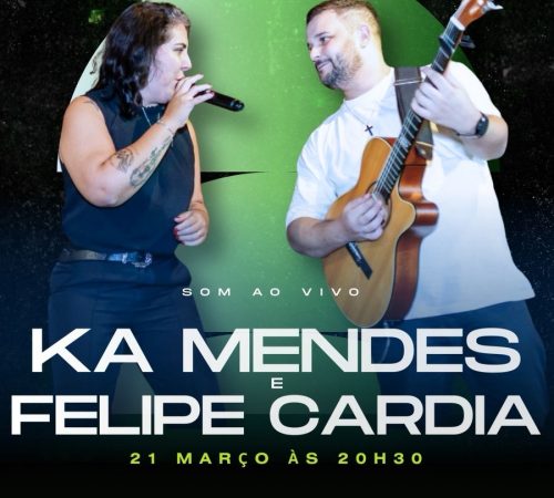 Ka Mendes e Felipe Cardia, 21 de março no Limoeiro