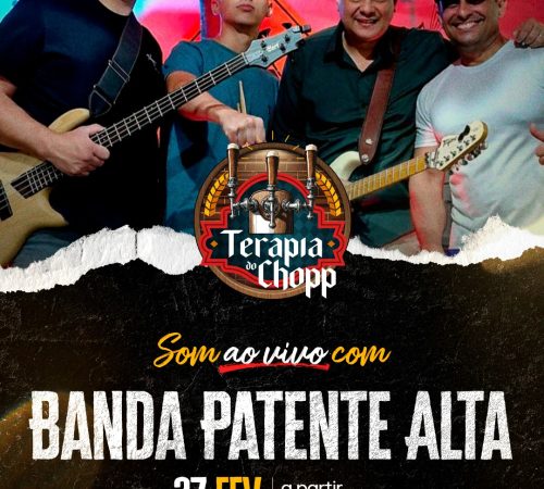 Banda Patente Alta, 27 de fevereiro no Terapia do Chopp