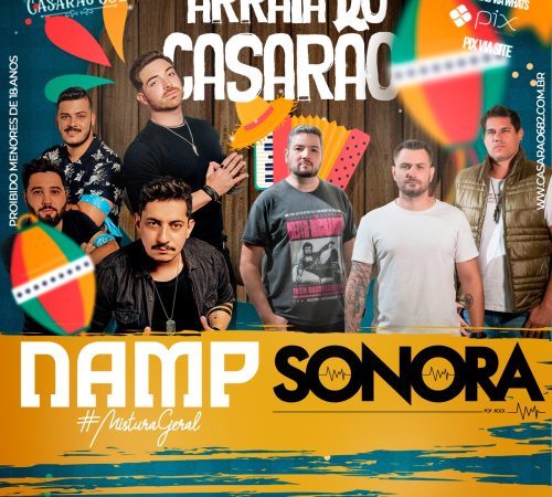 Arraiá do Casarão - Namp + Sonora - Sábado