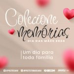Dia das Mães Colecione Memórias
